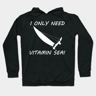 I Only Need Vitamin Sea - Trapeze Sailing Hoodie